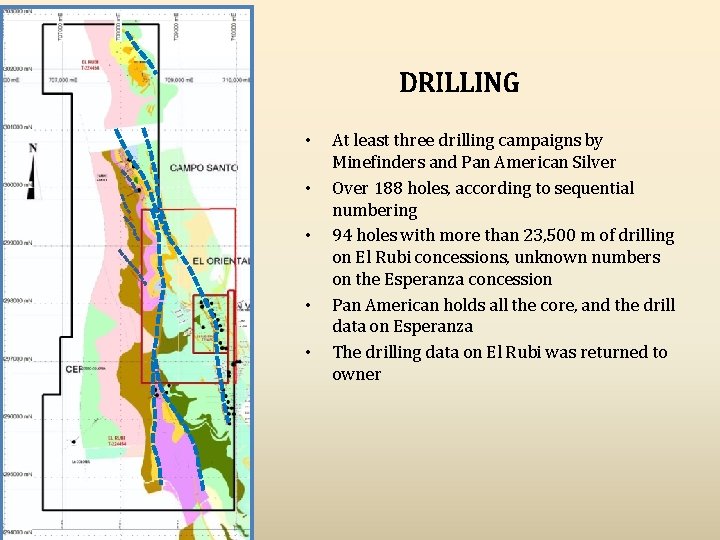 DRILLING • • • At least three drilling campaigns by Minefinders and Pan American