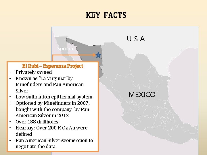 KEY FACTS USA Sonora • • El Rubi – Esperanza Project Privately owned Known
