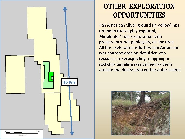 OTHER EXPLORATION OPPORTUNITIES Pan American Silver ground (in yellow) has not been thoroughly explored,