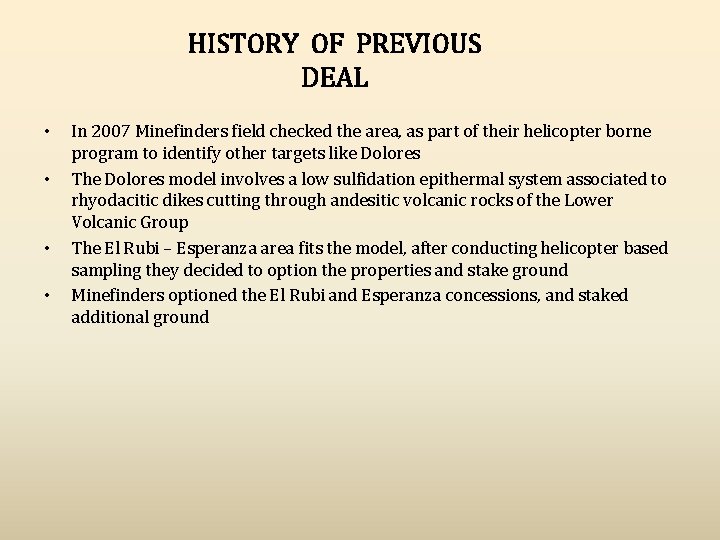 HISTORY OF PREVIOUS DEAL • • In 2007 Minefinders field checked the area, as
