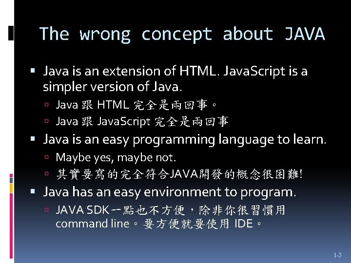 The wrong concept about JAVA Java is an extension of HTML. Java. Script is