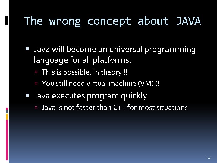 The wrong concept about JAVA Java will become an universal programming language for all The wrong concept about JAVA Java will become an universal programming language for all