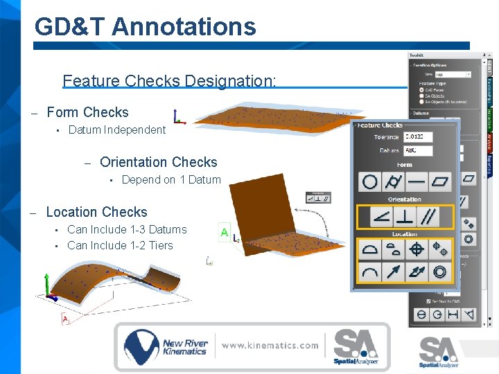 GD&T Annotations Feature Checks Designation: – Form Checks • Datum Independent – Orientation Checks