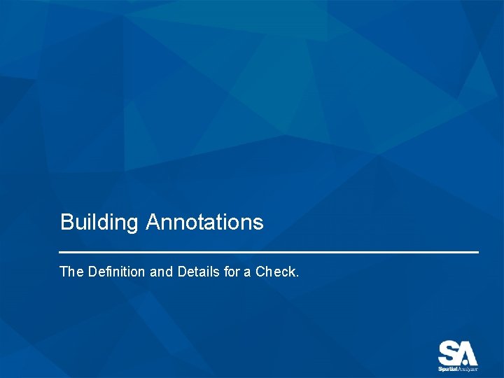 Building Annotations The Definition and Details for a Check. 