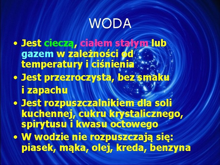 WODA • Jest cieczą, ciałem stałym lub gazem w zależności od temperatury i ciśnienia