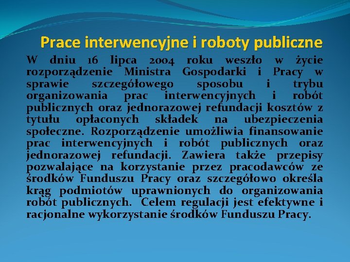 Prace interwencyjne i roboty publiczne W dniu 16 lipca 2004 roku weszło w życie