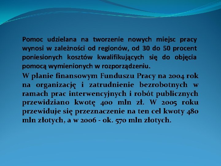 Pomoc udzielana na tworzenie nowych miejsc pracy wynosi w zależności od regionów, od 30