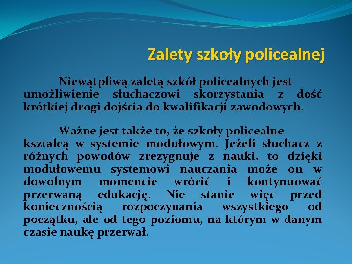 Zalety szkoły policealnej Niewątpliwą zaletą szkół policealnych jest umożliwienie słuchaczowi skorzystania z dość krótkiej