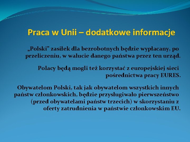 Praca w Unii – dodatkowe informacje „Polski” zasiłek dla bezrobotnych będzie wypłacany, po przeliczeniu,
