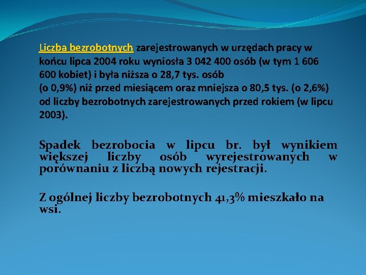 Liczba bezrobotnych zarejestrowanych w urzędach pracy w końcu lipca 2004 roku wyniosła 3 042