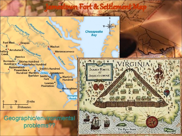 Jamestown Fort & Settlement Map Geographic/environmental problems? ? 