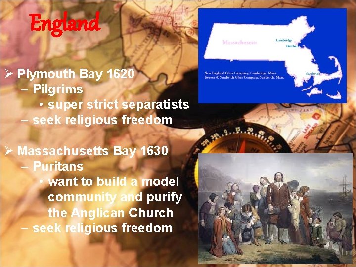 England Ø Plymouth Bay 1620 – Pilgrims • super strict separatists – seek religious