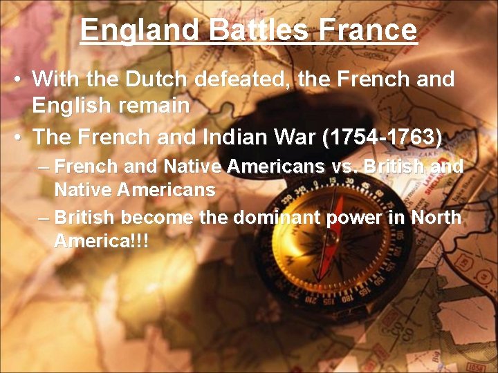 England Battles France • With the Dutch defeated, the French and English remain •