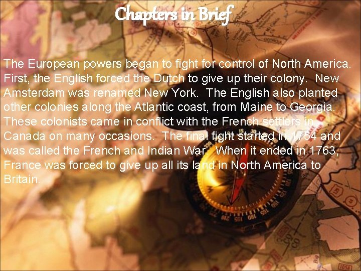 Chapters in Brief The European powers began to fight for control of North America.