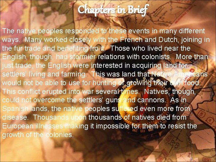 Chapters in Brief The native peoples responded to these events in many different ways.