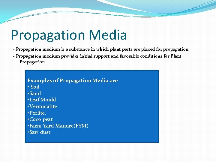 Propagation Media - Propagation medium is a substance in which plant parts are placed