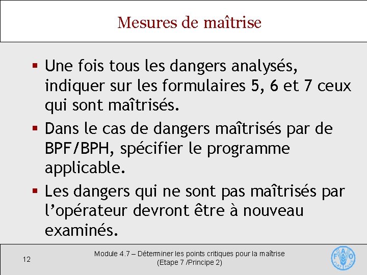 Mesures de maîtrise § Une fois tous les dangers analysés, indiquer sur les formulaires