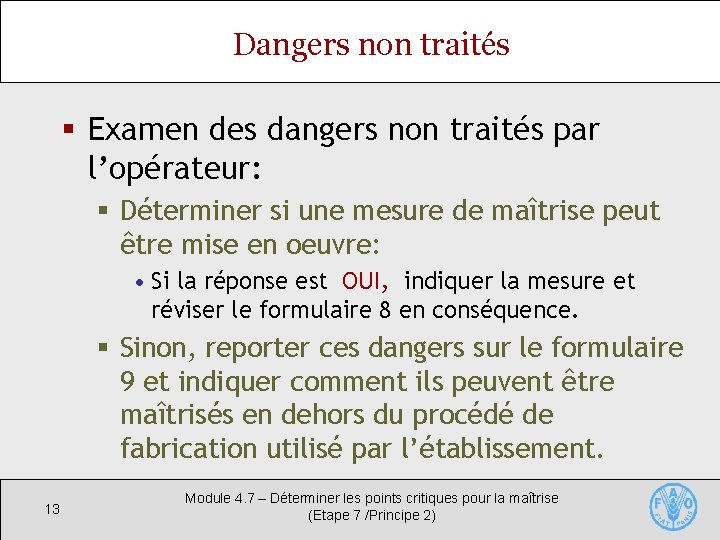 Dangers non traités § Examen des dangers non traités par l’opérateur: § Déterminer si