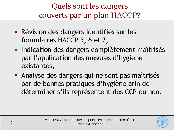 Quels sont les dangers couverts par un plan HACCP? § Révision des dangers identifiés