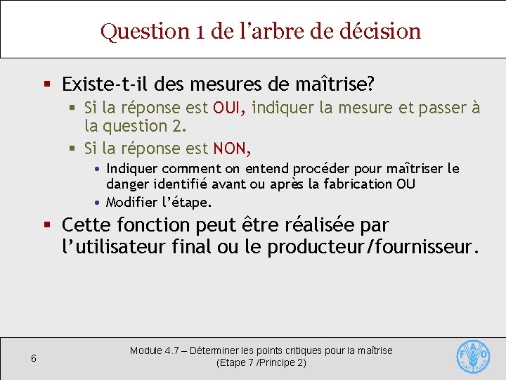 Question 1 de l’arbre de décision § Existe-t-il des mesures de maîtrise? § Si