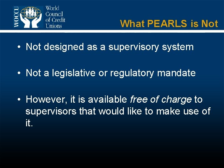 What PEARLS is Not • Not designed as a supervisory system • Not a