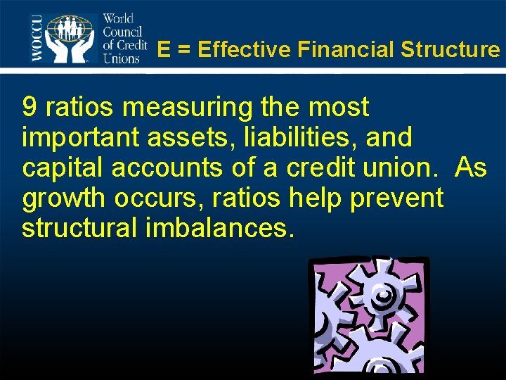 E = Effective Financial Structure 9 ratios measuring the most important assets, liabilities, and