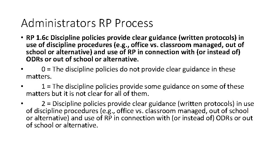 Administrators RP Process • RP 1. 6 c Discipline policies provide clear guidance (written