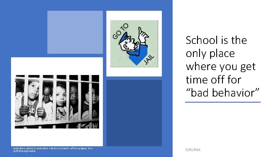 School is the only place where you get time off for “bad behavior” Restorative