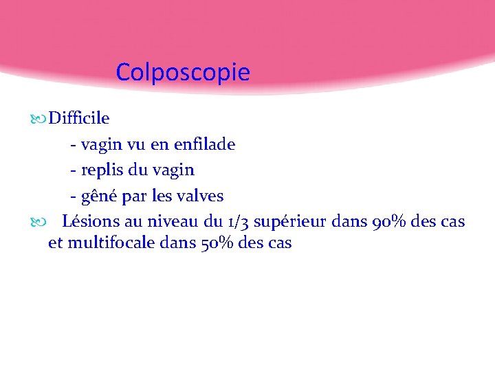 Colposcopie Difficile - vagin vu en enfilade - replis du vagin - gêné par