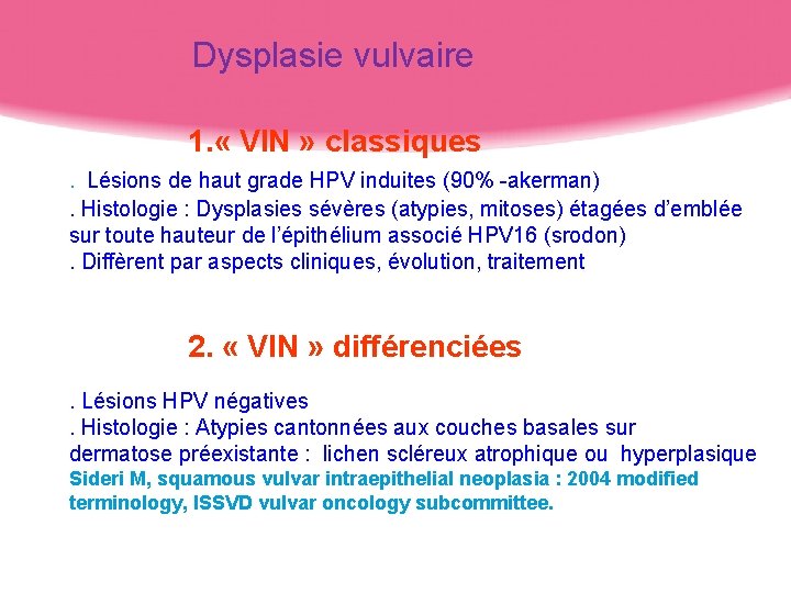 Dysplasie vulvaire 1. « VIN » classiques. Lésions de haut grade HPV induites (90%