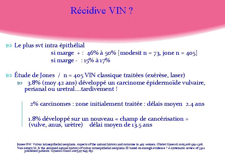 Récidive VIN ? Le plus svt intra épithélial si marge + : 46% à