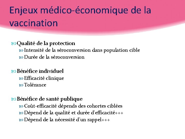 Enjeux médico-économique de la vaccination Qualité de la protection Intensité de la séroconversion dans