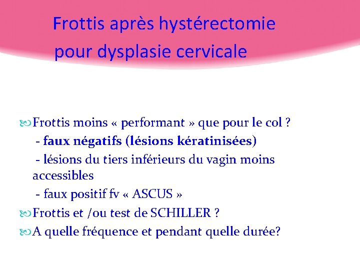 Frottis après hystérectomie pour dysplasie cervicale Frottis moins « performant » que pour le