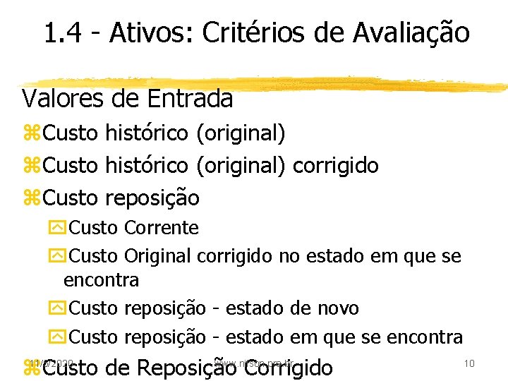 1. 4 - Ativos: Critérios de Avaliação Valores de Entrada z. Custo histórico (original)