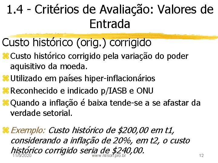 1. 4 - Critérios de Avaliação: Valores de Entrada Custo histórico (orig. ) corrigido
