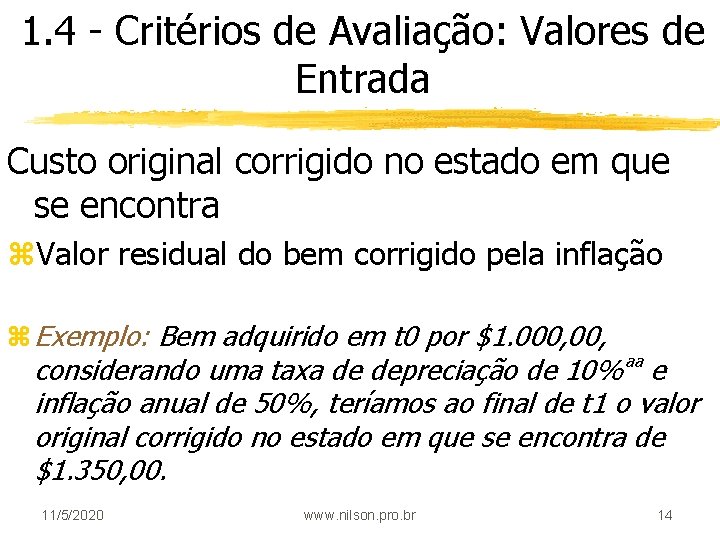 1. 4 - Critérios de Avaliação: Valores de Entrada Custo original corrigido no estado