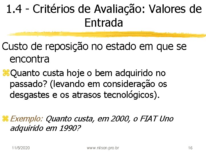 1. 4 - Critérios de Avaliação: Valores de Entrada Custo de reposição no estado