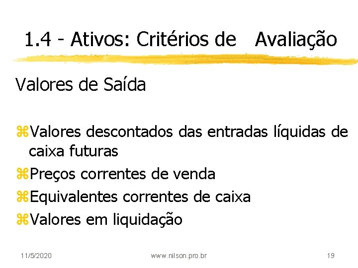 1. 4 - Ativos: Critérios de Avaliação Valores de Saída z. Valores descontados das