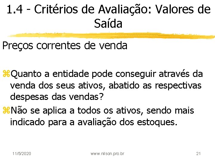 1. 4 - Critérios de Avaliação: Valores de Saída Preços correntes de venda z.