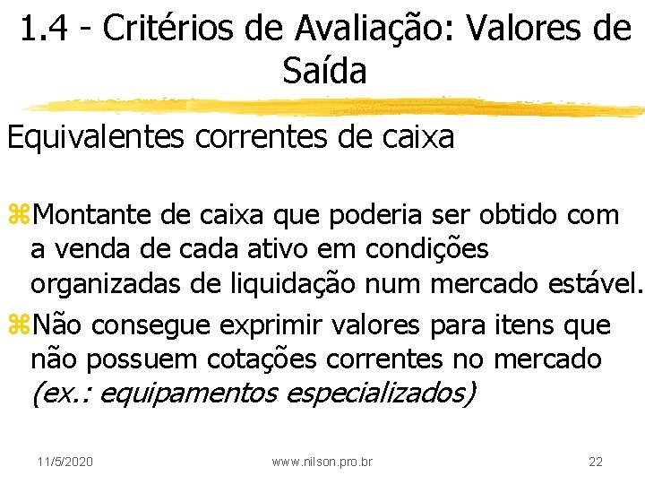 1. 4 - Critérios de Avaliação: Valores de Saída Equivalentes correntes de caixa z.