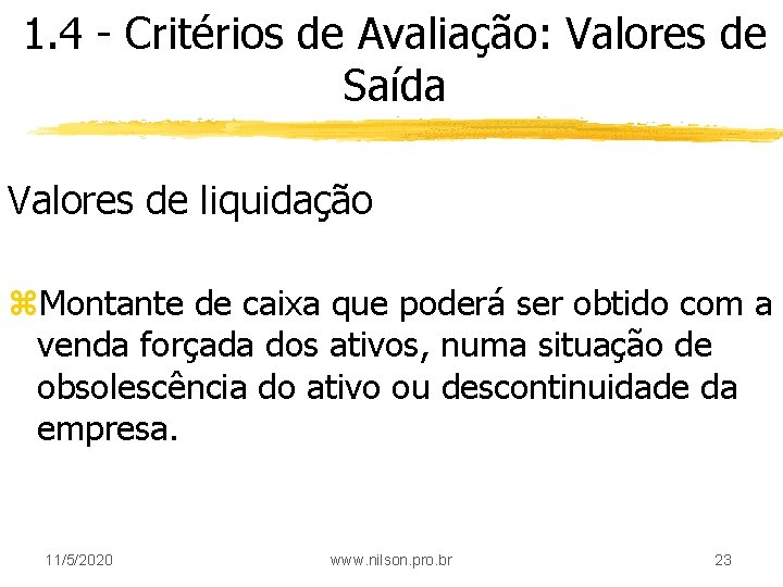 1. 4 - Critérios de Avaliação: Valores de Saída Valores de liquidação z. Montante