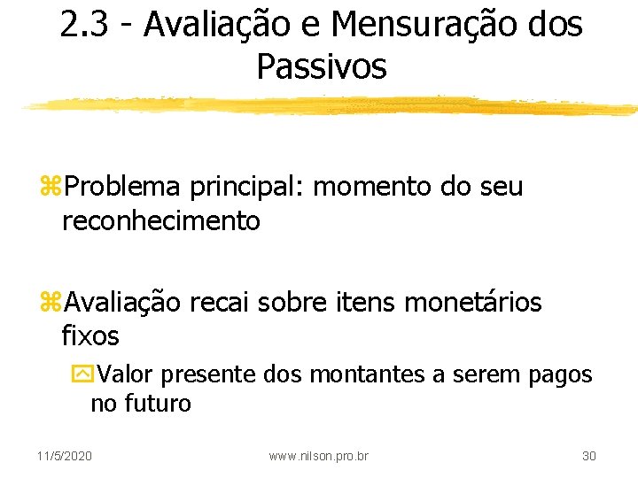 2. 3 - Avaliação e Mensuração dos Passivos z. Problema principal: momento do seu