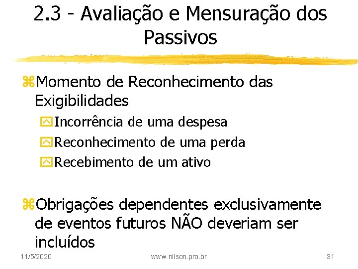 2. 3 - Avaliação e Mensuração dos Passivos z. Momento de Reconhecimento das Exigibilidades