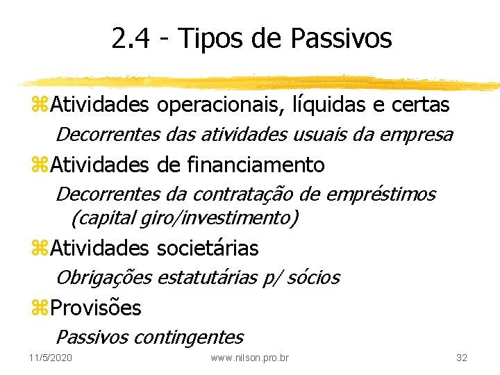 2. 4 - Tipos de Passivos z. Atividades operacionais, líquidas e certas Decorrentes das