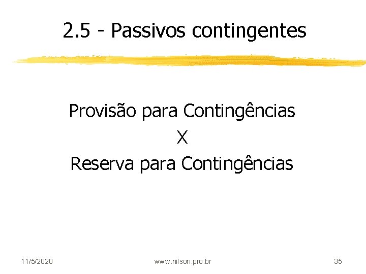 2. 5 - Passivos contingentes Provisão para Contingências X Reserva para Contingências 11/5/2020 www.