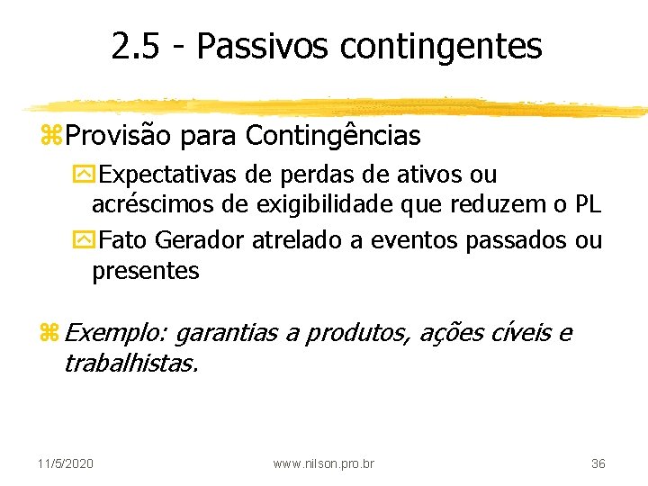 2. 5 - Passivos contingentes z. Provisão para Contingências y. Expectativas de perdas de