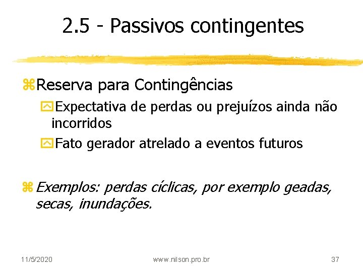 2. 5 - Passivos contingentes z. Reserva para Contingências y. Expectativa de perdas ou