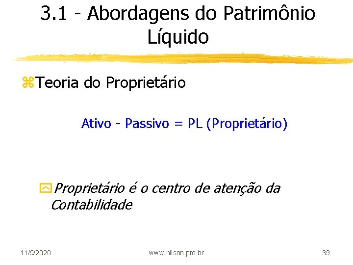 3. 1 - Abordagens do Patrimônio Líquido z. Teoria do Proprietário Ativo - Passivo