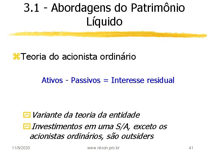 3. 1 - Abordagens do Patrimônio Líquido z. Teoria do acionista ordinário Ativos -