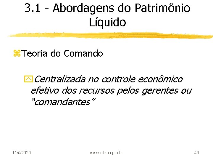 3. 1 - Abordagens do Patrimônio Líquido z. Teoria do Comando y. Centralizada no